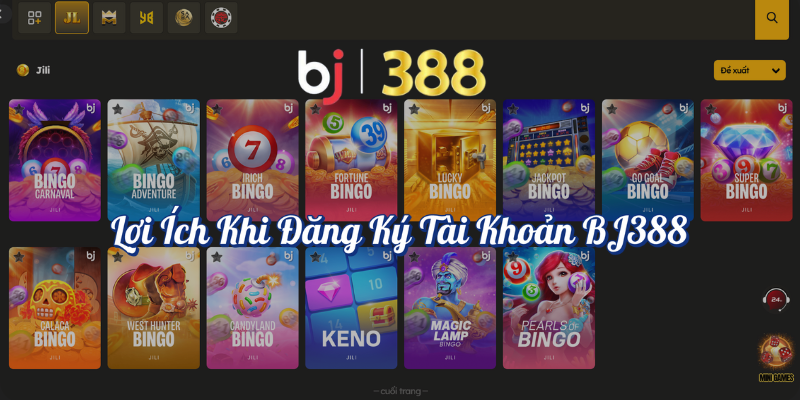 Đăng Ký Tài Khoản BJ388 Dễ Dàng Trong 3 Bước 5 Lợi ích khi đăng ký tài khoản BJ388