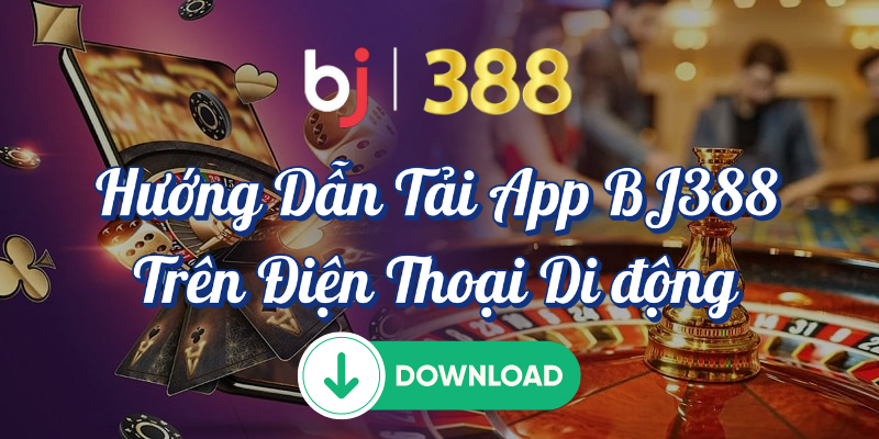Tải app BJ388 – Hướng Dẫn Cài Đặt và Sử Dụng Nhanh Chóng 3 Hướng dẫn tải app BJ388 trên điện thoại di động