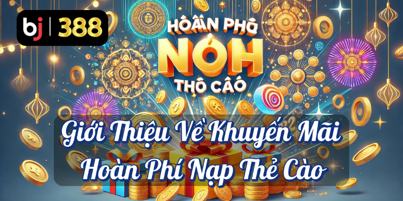 Hoàn Phí Nạp Thẻ Cào: Cơ Hội Tiết Kiệm Tối Ưu Tại BJ388 2 Giới thiệu về khuyến mãi hoàn phí nạp thẻ cào BJ388