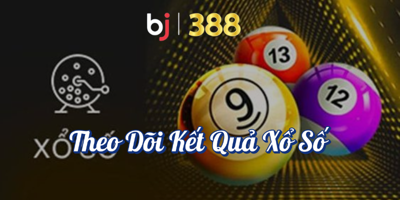 Hướng Dẫn Chi Tiết Cách Chơi Xổ Số Online Hiệu Quả Tại BJ388 5 Theo dõi kết quả xổ số