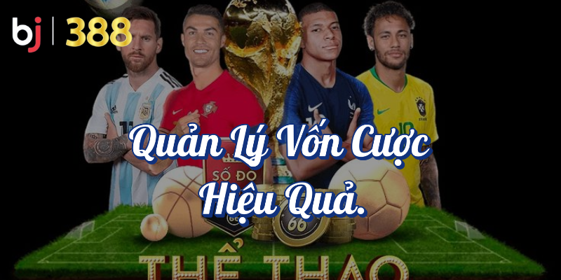 Hướng dẫn cá cược bóng đá chuyên nghiệp tại BJ388 5 Quản lý vốn cược hiệu quả