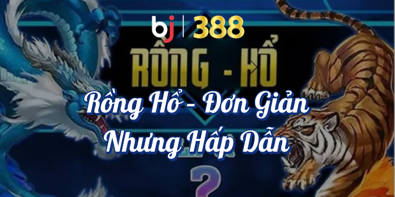Trò Chơi Bài Trực Tuyến - Tìm Hiểu Các Game Bài Tại BJ388 5 Rồng Hổ đơn giản nhưng hấp dẫn