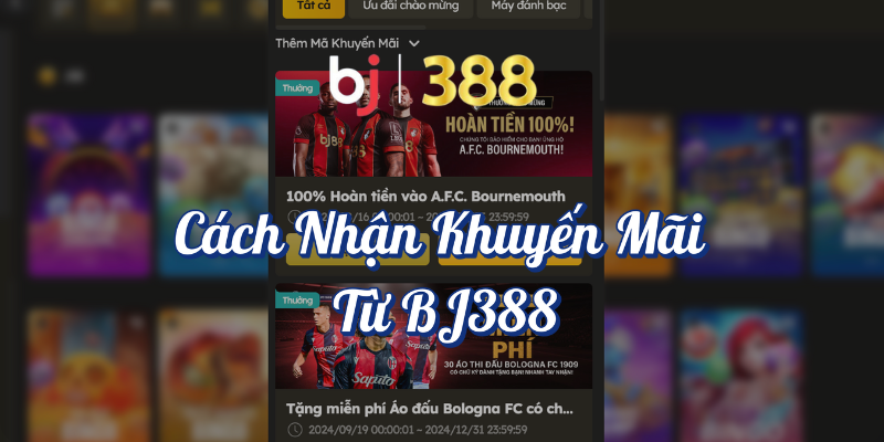 Hướng dẫn cách nhận khuyến mãi casino và ưu đãi từ BJ388 3 Cách nhận khuyến mãi từ BJ388