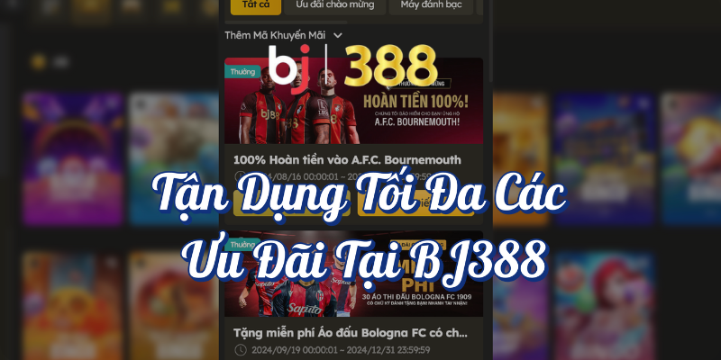 Hướng dẫn cách nhận khuyến mãi casino và ưu đãi từ BJ388 5 Tận dụng tối đa các ưu đãi tại BJ388
