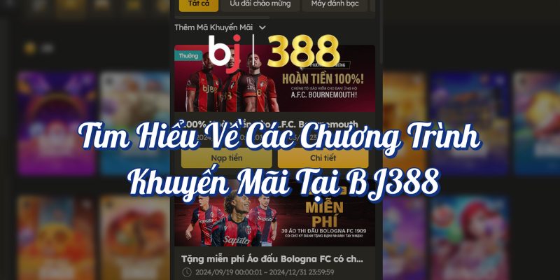 Hướng dẫn cách nhận khuyến mãi casino và ưu đãi từ BJ388 2 Tìm hiểu các chương trình khuyến mãi Casino tại BJ388