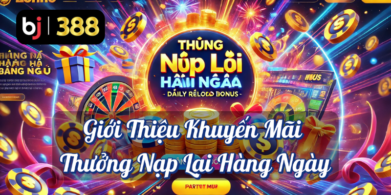 Thưởng Nạp Lại Hàng Ngày – Tận Hưởng Cá Cược Thể Thao Mùa Ngoại Hạng Anh Cùng BJ388 2 Giới thiệu khuyến mãi thưởng nạp lại hàng ngày BJ388