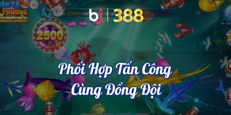 Hướng Dẫn Săn Boss Trong Game Bắn Cá Tại BJ388 5 Phối hợp tấn công cùng đồng đội