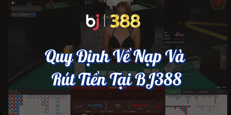 Các quy định cá cược cần biết khi tham gia tại BJ388 4 Quy định nạp và rút tiền tại BJ388