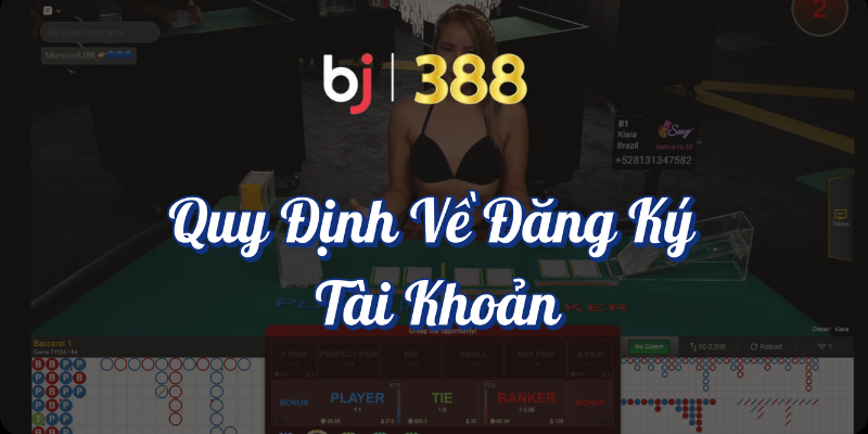 Các quy định cá cược cần biết khi tham gia tại BJ388 3 Quy định về đăng ký tài khoản