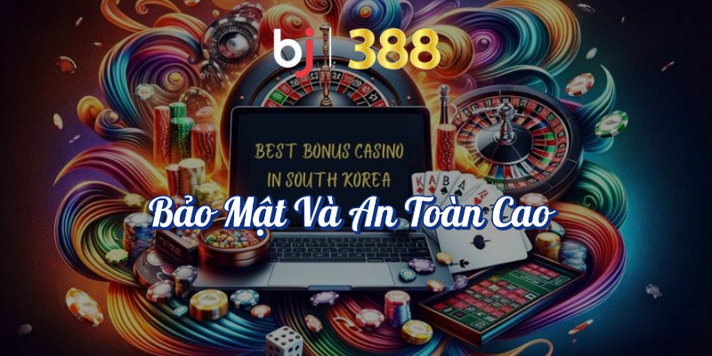Ưu Điểm Casino Trực Tuyến - Tận Hưởng Giải Trí Tại BJ388 5 Bảo mật và an toàn cao