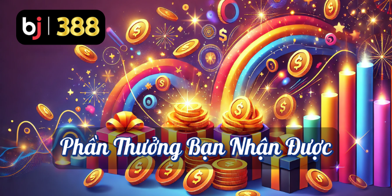 Nhận Thêm Hoàn Trả Phần Thưởng Thực Sự Cùng BJ388! 4 Phần thưởng bạn nhận được BJ388