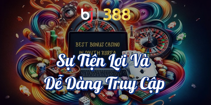 Ưu Điểm Casino Trực Tuyến - Tận Hưởng Giải Trí Tại BJ388 2 Sự tiện lợi và dễ dàng truy cập