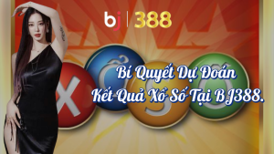 Bí Quyết Dự Đoán Kết Quả Xổ Số Tại BJ388 - Chiến Thuật Hiệu Quả 3 Bí quyết dự đoán kết quả xổ số tại BJ388