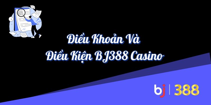 Điều khoản và Điều kiện 1 Điều khoản và điều kiện BJ388 Casino