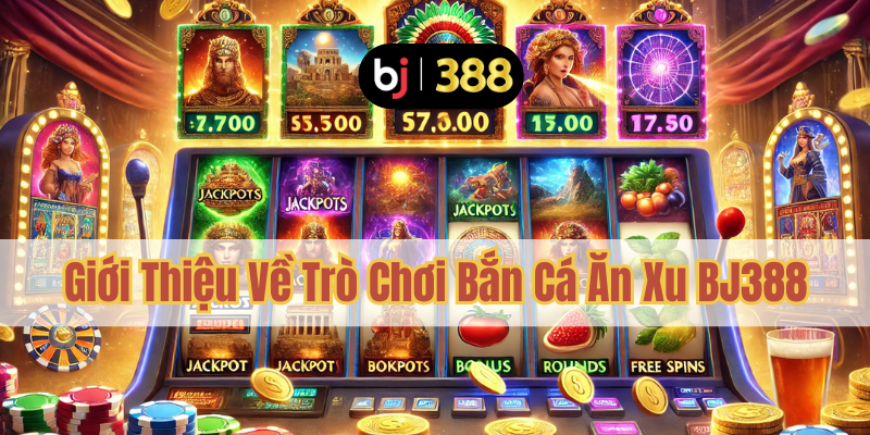 Bắn Cá Ăn Xu BJ388 – Khám Phá Đại Dương, Săn Xu Đầy Thú Vị 2 Giới Thiệu Về Trò Chơi Bắn Cá Ăn Xu BJ388